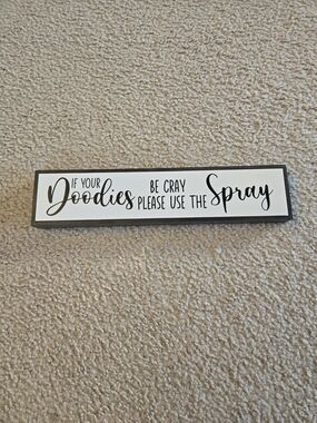 “If Your Doodies Be Cray Please Use the Spray" Bathroom Decor Sign